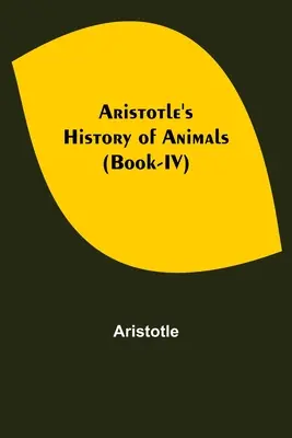 Aristoteles' Geschichte der Tiere (Buch-IV) - Aristotle's History of Animals (Book-IV)