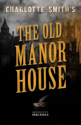 Charlotte Smiths Das alte Herrenhaus - Charlotte Smith's The Old Manor House