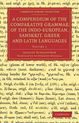 Ein Kompendium der vergleichenden Grammatik der indogermanischen, sanskritischen, griechischen und lateinischen Sprachen - A Compendium of the Comparative Grammar of the Indo-European, Sanskrit, Greek and Latin Languages