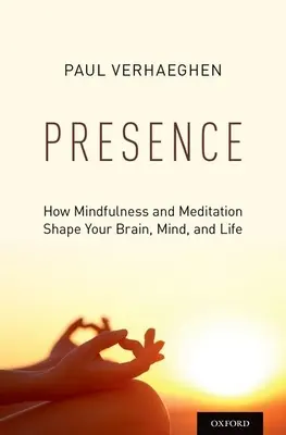 Anwesenheit: Wie Achtsamkeit und Meditation Ihr Gehirn, Ihren Geist und Ihr Leben formen - Presence: How Mindfulness and Meditation Shape Your Brain, Mind, and Life