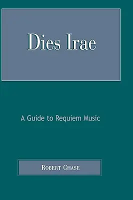 Dies Irae: Ein Leitfaden zur Requiem-Musik - Dies Irae: A Guide to Requiem Music