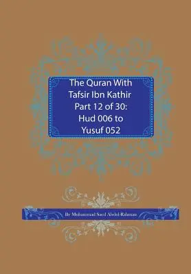 Der Koran mit Tafsir Ibn Kathir Teil 12 von 30: Hud 006 bis Yusuf 052 - The Quran With Tafsir Ibn Kathir Part 12 of 30: Hud 006 To Yusuf 052