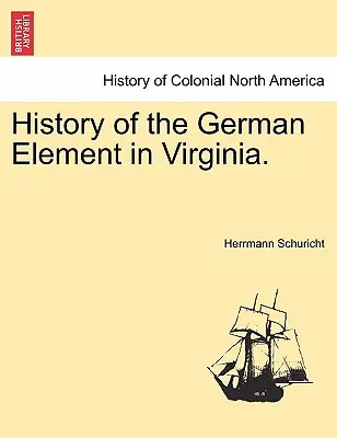 Geschichte des deutschen Elements in Virginia. - History of the German Element in Virginia.