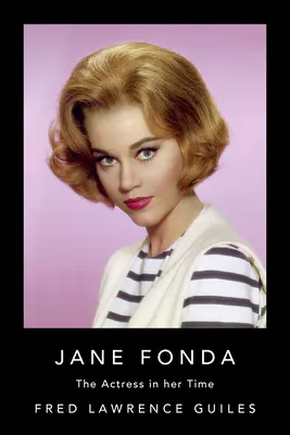 Jane Fonda: Die Schauspielerin in ihrer Zeit - Jane Fonda: The Actress in Her Time