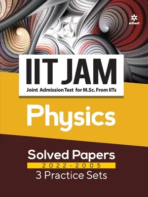 IIT JAM Physics Solved Papers (2022-2005) und 3 Übungssätze - IIT JAM Physics Solved Papers (2022-2005) and 3 Practice Sets