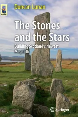 Die Steine und die Sterne: Der Bau von Schottlands neuestem Megalithen - The Stones and the Stars: Building Scotland's Newest Megalith