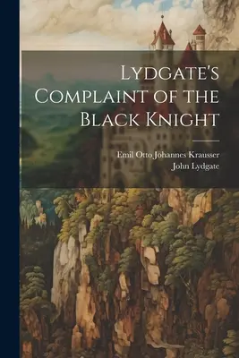 Lydgates Beschwerde über den schwarzen Ritter - Lydgate's Complaint of the Black Knight