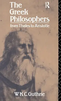 Die griechischen Philosophen: Von Thales bis Aristoteles - The Greek Philosophers: From Thales to Aristotle