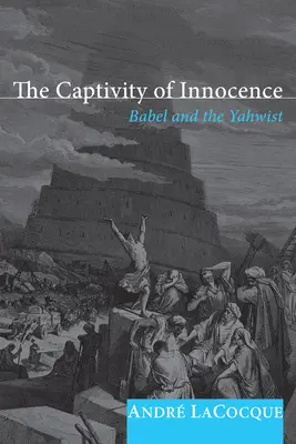 Die Gefangenschaft der Unschuld: Babel und der Jahwist - The Captivity of Innocence: Babel and the Yahwist