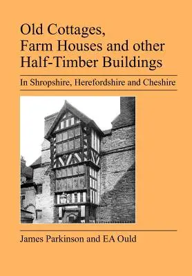 Alte Cottages, Bauernhäuser und andere Fachwerkbauten in Shropshire, Herefordshire und Cheshire - Old Cottages, Farm Houses and Other Half-Timber Buildings in Shropshire, Herefordshire and Cheshire