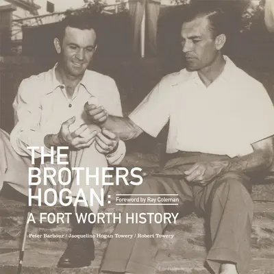 Die Brüder Hogan: Eine Geschichte aus Fort Worth - The Brothers Hogan: A Fort Worth History