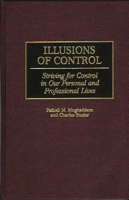 Illusionen der Kontrolle: Das Streben nach Kontrolle in unserem persönlichen und beruflichen Leben - Illusions of Control: Striving for Control in Our Personal and Professional Lives