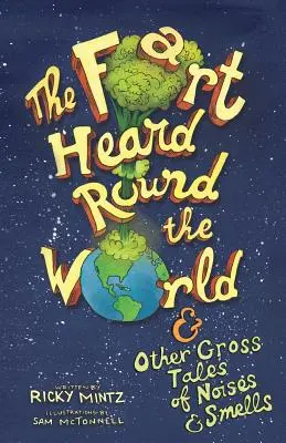 Der Furz, der um die Welt ging: und andere eklige Geschichten über Geräusche und Gerüche - The Fart Heard Round the World: and Other Gross Tales of Noises and Smells