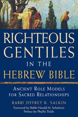 Gerechte Nichtjuden in der hebräischen Bibel: Uralte Vorbilder für heilige Beziehungen - Righteous Gentiles in the Hebrew Bible: Ancient Role Models for Sacred Relationships