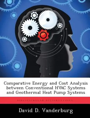 Vergleichende Energie- und Kostenanalyse zwischen konventionellen HVAC-Systemen und geothermischen Wärmepumpensystemen - Comparative Energy and Cost Analysis between Conventional HVAC Systems and Geothermal Heat Pump Systems