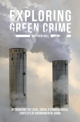 Exploring Green Crime: Einführung in die rechtlichen, sozialen und kriminologischen Zusammenhänge von Umweltschäden - Exploring Green Crime: Introducing the Legal, Social and Criminological Contexts of Environmental Harm