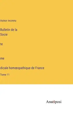 Bulletin de la Société médicale homoeopathique de France: Band 11 - Bulletin de la Société médicale homoeopathique de France: Tome 11