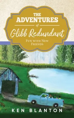 Die Abenteuer von Glibb Redundant: Spaß mit neuen Freunden - The Adventures of Glibb Redundant: Fun with New Friends
