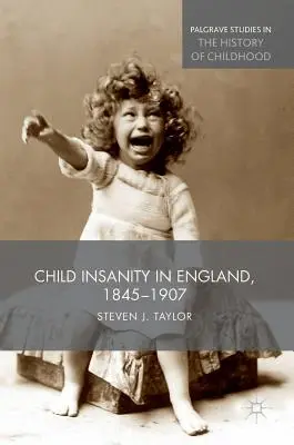 Geisteskrankheit bei Kindern in England, 1845-1907 - Child Insanity in England, 1845-1907