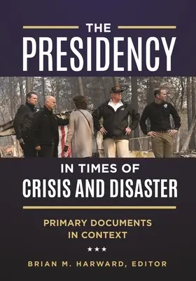 Die Präsidentschaft in Zeiten von Krisen und Katastrophen: Primärdokumente im Kontext - The Presidency in Times of Crisis and Disaster: Primary Documents in Context