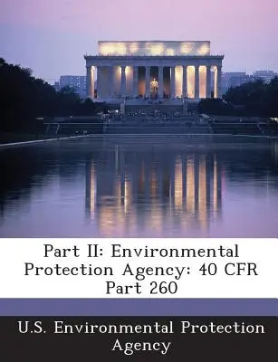 Teil II: Umweltschutzbehörde: 40 Cfr Teil 260 - Part II: Environmental Protection Agency: 40 Cfr Part 260