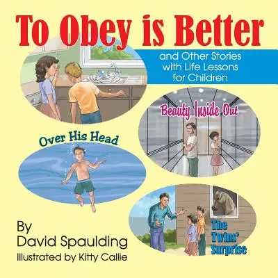 Gehorchen ist besser: und andere Geschichten mit Lebenslektionen für Kinder - To Obey is Better: and Other Stories with Life Lessons for Children