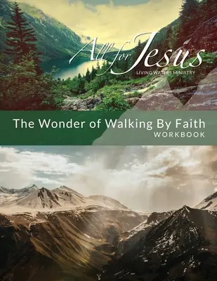 Das Wunder, durch den Glauben zu gehen: Arbeitsbuch - Wonder of Walking by Faith: Workbook