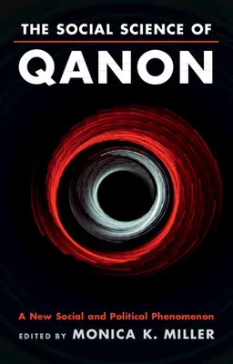 Die Sozialwissenschaft des Qanon: Ein neues soziales und politisches Phänomen - The Social Science of Qanon: A New Social and Political Phenomenon