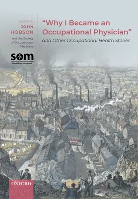 Warum ich Arbeitsmediziner geworden bin und andere Geschichten aus dem Bereich der Arbeitsmedizin - Why I Became an Occupational Physician and Other Occupational Health Stories