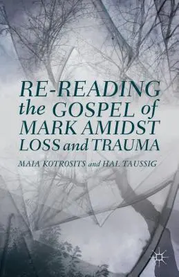 Das Markusevangelium inmitten von Verlust und Trauma neu lesen - Re-Reading the Gospel of Mark Amidst Loss and Trauma