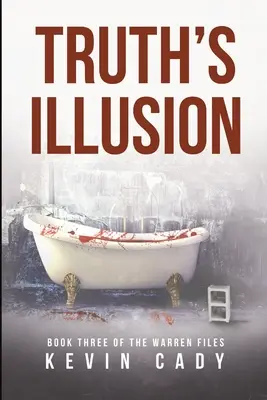 Die Täuschung der Wahrheit: Buch drei der Warren-Akten - Truth's Illusion: Book Three of The Warren Files