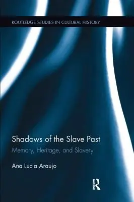 Die Schatten der Sklavenvergangenheit: Erinnerung, Erbe und Sklaverei - Shadows of the Slave Past: Memory, Heritage, and Slavery
