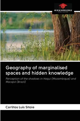 Geographie der marginalisierten Räume und des verborgenen Wissens - Geography of marginalised spaces and hidden knowledge