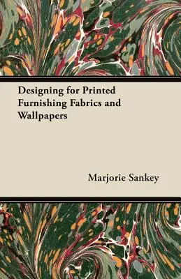 Entwerfen für bedruckte Einrichtungsstoffe und Tapeten - Designing for Printed Furnishing Fabrics and Wallpapers