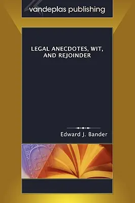 Juristische Anekdoten, Witz und Erwiderung - Legal Anecdotes, Wit, and Rejoinder