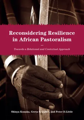 Resilienz im afrikanischen Pastoralismus neu überdenken: Ein relationaler und kontextbezogener Ansatz - Reconsidering Resilience in African Pastoralism: Towards a Relational and Contextual Approach