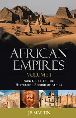 Afrikanische Reiche: Band 1: Ihr Leitfaden für die Geschichte Afrikas - African Empires: Volume 1: Your Guide To The Historical Record of Africa