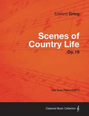 Szenen des Landlebens Op.19 - für Klavier solo (1871) - Scenes of Country Life Op.19 - For Solo Piano (1871)