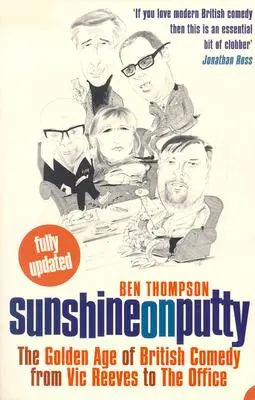 Sunshine on Putty: Das goldene Zeitalter der britischen Comedy, von Vic Reeves bis zum Office - Sunshine on Putty: The Golden Age of British Comedy, from Vic Reeves to the Office