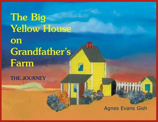 Die Reise: Das große gelbe Haus auf Großvaters Farm - Journey: The Big Yellow House on Grandfather's Farm