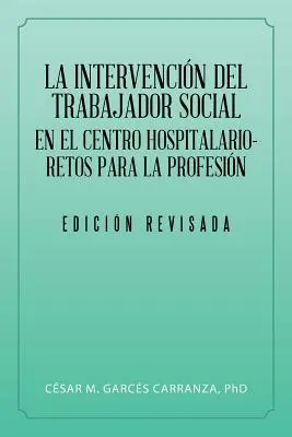 La Intervencin Del Trabajador Social En El Centro Hospitalario-Retos Para La Profesin.
