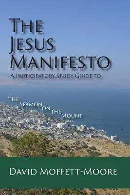 Das Jesus-Manifest: Ein partizipativer Studienführer zur Bergpredigt - The Jesus Manifesto: A Participatory Study Guide to The Sermon on the Mount