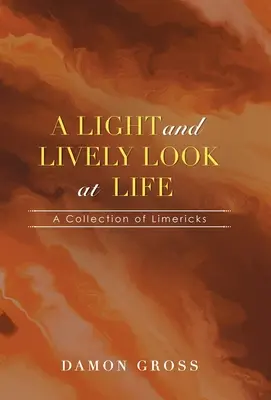 Ein leichter und beschwingter Blick auf das Leben: Eine Sammlung von Limericks - A Light and Lively Look at Life: A Collection of Limericks
