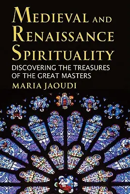 Spiritualität des Mittelalters und der Renaissance: Entdecken Sie die Schätze der großen Meister - Medieval and Renaissance Spirituality: Discovering the Treasures of the Great Masters
