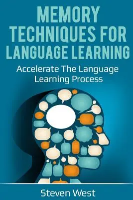 Gedächtnistechniken für das Sprachenlernen: Beschleunigen Sie den Sprachlernprozess - Memory Techniques for Language Learning: Accelerate the Language Learning Process