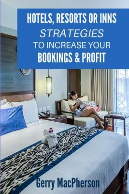 Hotels, Resorts oder Gasthöfe - Strategien zur Steigerung Ihrer Buchungen und Gewinne: Wege zur Loyalität der Gäste - Hotels, Resorts or Inns - Strategies to Increase Your Bookings & Profit: Ways to Foster Loyalty in Guests