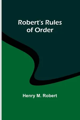 Roberts Rules of Order - Robert's Rules of Order