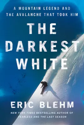 Das dunkelste Weiß: Eine Berglegende und die Lawine, die sie mit sich riss - The Darkest White: A Mountain Legend and the Avalanche That Took Him