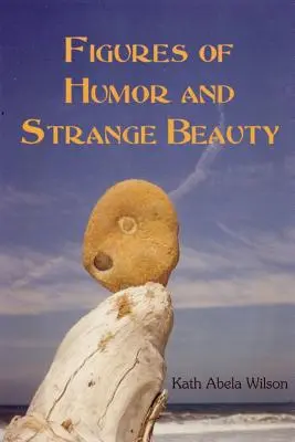 Figuren von Humor und seltsamer Schönheit - Figures of Humor and Strange Beauty