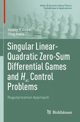 Singuläre linear-quadratische Nullsummen-Differentialspiele und H∞ Kontrollprobleme: Regularization Approach - Singular Linear-Quadratic Zero-Sum Differential Games and H∞ Control Problems: Regularization Approach